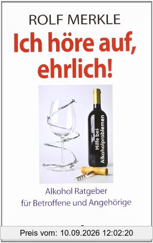Ich höre auf, ehrlich!: Ein praktischer Ratgeber für Betroffene und Angehörige