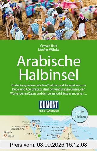 DuMont Reise-Handbuch Reiseführer Arabische Halbinsel: Bahrain, Jemen, Kuwait, Oman, Qatar, Saudi-Arabien, VAE mit Extra-Reisekarte