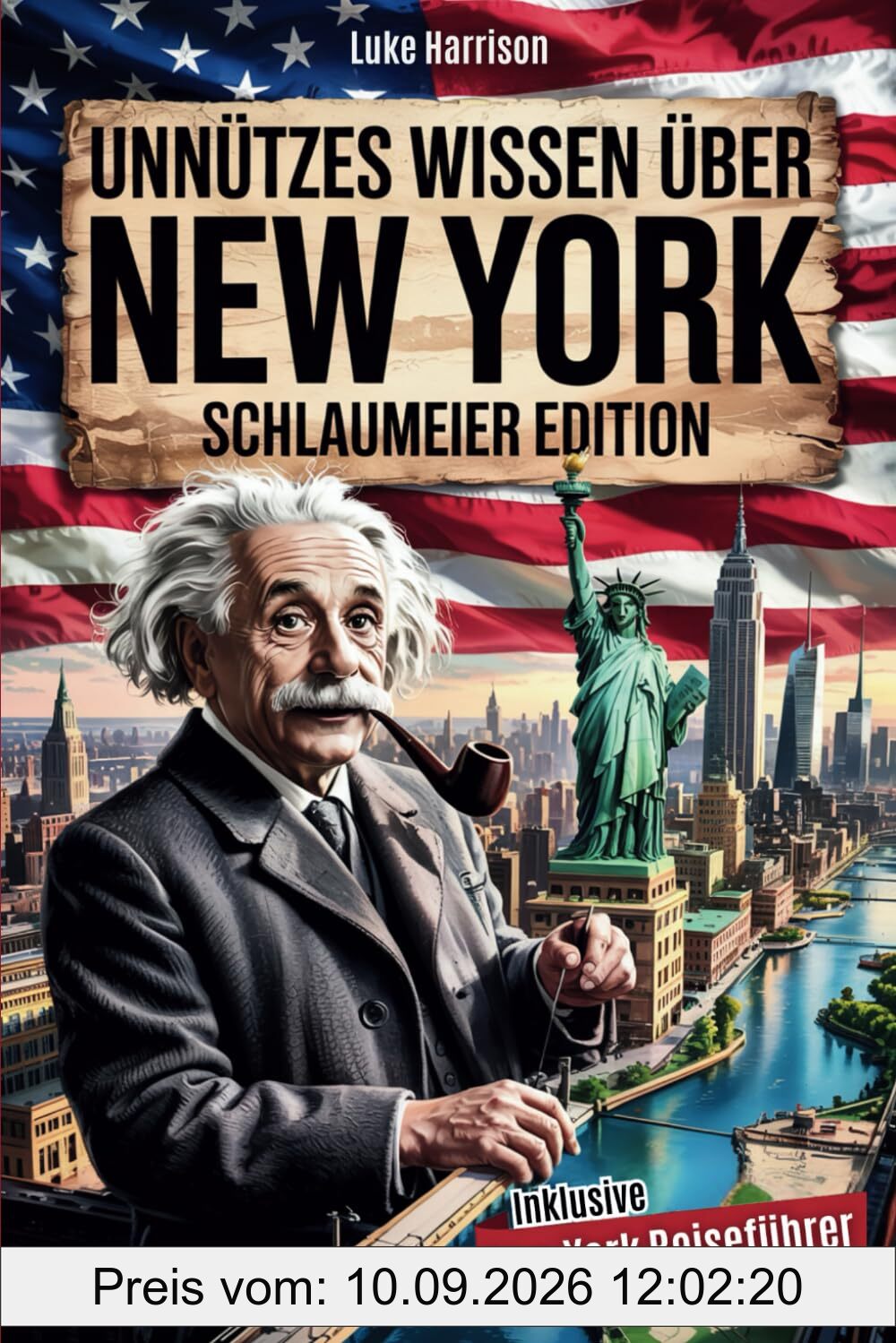 Unnützes Wissen über New York für Schlaumeier: Entdecke 222 Fakten, die du nie brauchen wirst – aber garantiert weitererzählst! | Das ideale Geschenk für echte New-York-Fans inkl. Reiseführer-Bonus