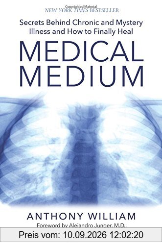 Medical Medium: Secrets Behind Chronic and Mystery Illness and How to Finally Heal