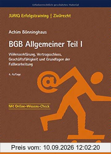BGB Allgemeiner Teil I: Willenserklärung, Vertragsschluss, Geschäftsfähigkeit und Grundlagen der Fallbearbeitung (JURIQ Erfolgstraining)