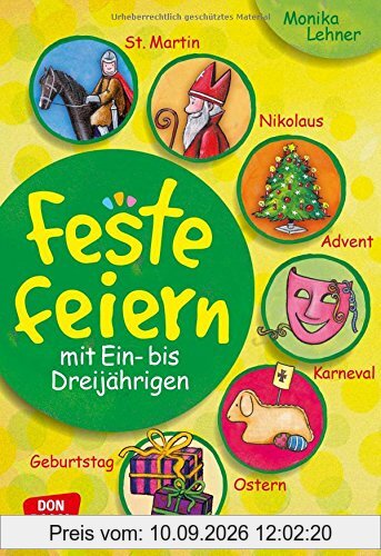 Feste feiern mit Ein- bis Dreijährigen: St. Martin, Nikolaus, Advent, Karneval, Ostern, Geburtstag (Kleine Kinder feiern Feste)
