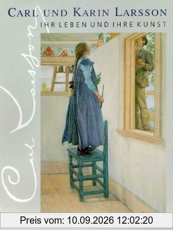 Carl und Karin Larsson. Ihr Leben und Ihre Kunst