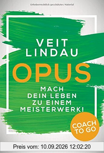 Coach to go OPUS: Mach dein Leben zu einem Meisterwerk!