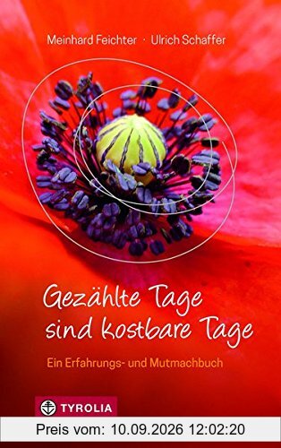 Gezählte Tage sind kostbare Tage: Vom Umgang mit einer lebensbedrohenden Krankheit. Ein Erfahrungs- und Mutmachbuch. Mit Gedichten und Tuschezeichnungen von Ulrich Schaffer.