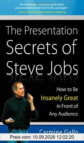 The Presentation Secrets of Steve Jobs: How to Be Insanely Great in Front of Any Audience