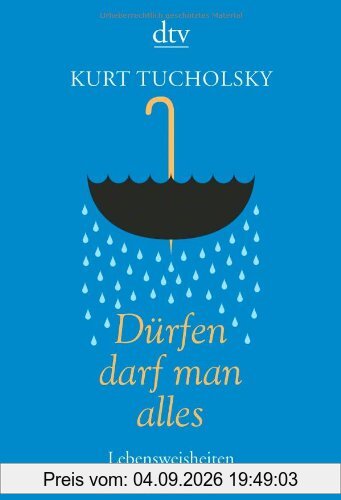 Dürfen darf man alles: Lebensweisheiten