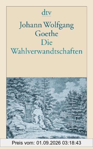 Die Wahlverwandtschaften: Ein Roman