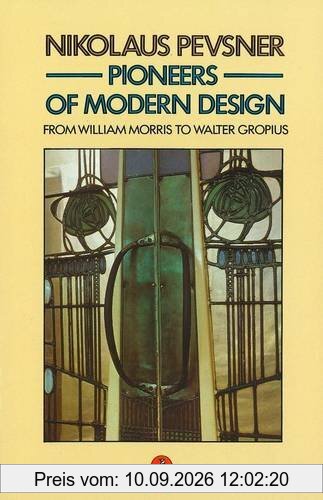 Pioneers of Modern Design: From William Morris to Walter Gropius (Penguin Art & Architecture)