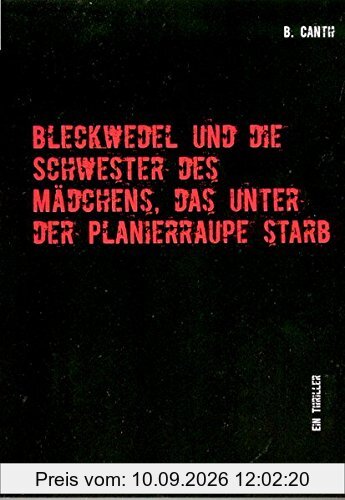 Bleckwedel und die Schwester des Mädchens, das unter der Planierraupe starb: Ein Thriller