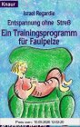 Entspannung ohne Stress: Ein Trainingsprogramm für Faulpelze (Knaur Taschenbücher. Medizin und Gesundheit)