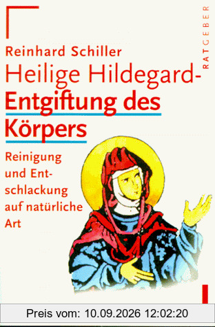 Heilige Hildegard. Entgiftung des Körpers. Reinigung und Entschlackung auf natürliche Art.