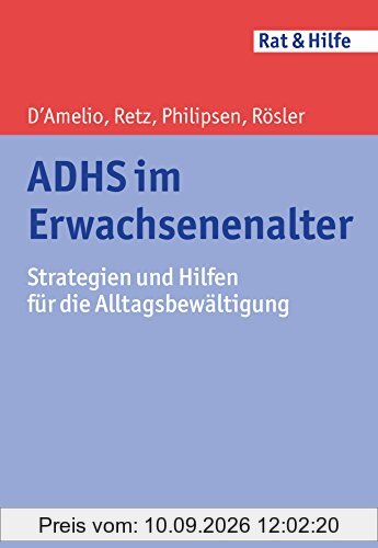 ADHS im Erwachsenenalter: Strategien und Hilfen für die Alltagsbewältigung (Rat & Hilfe)