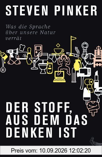 Der Stoff, aus dem das Denken ist: Was die Sprache über unsere Natur verrät