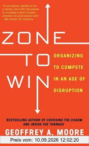 Zone to Win: Organizing to Compete in an Age of Disruption
