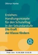 Erziehen: Handlungsrezepte für den Schulalltag in der Sekundarstufe: Die Kraft der Klasse fördern: Themenband mit CD-ROM