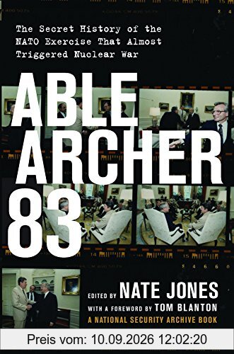 Able Archer 83: The Secret History of the NATO Exercise That Almost Triggered Nuclear War