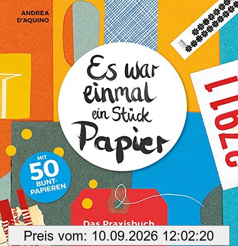 Es war einmal ein Stück Papier: Das Praxisbuch Collagen - mit 50 Buntpapieren
