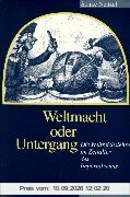 Weltmacht oder Untergang. Die Weltreichslehre im Zeitalter des Imperialismus