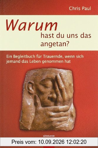 Warum hast du uns das angetan?: Ein Begleitbuch für Trauernde, wenn sich jemand das Leben genommen hat