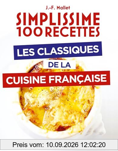 Simplissime 100 recettes : les classiques de la cuisine française