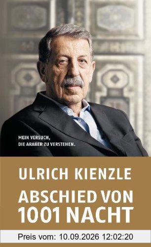 Abschied von 1001 Nacht. Mein Versuch, die Araber zu verstehen