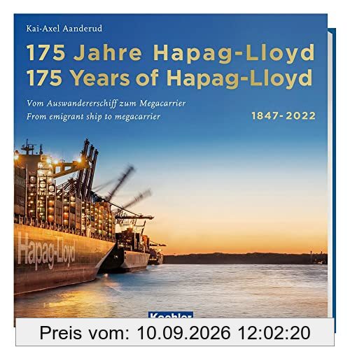 175 Jahre Hapag-Lloyd - 175 Years of Hapag-Lloyd 1847–2022: Vom Auswandererschiff zum Megacarrier - From emigrant ship to megacarrier: Vom ... - From ... - From emigrant ships to megacarriers