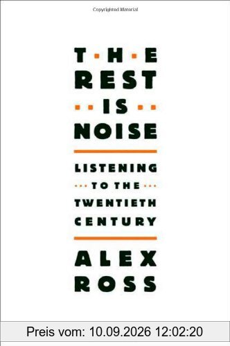 The Rest Is Noise: Listening to the Twentieth Century
