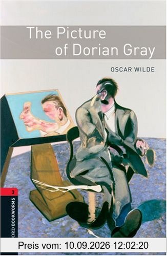The Picture of Dorian Gray - Stage 3 (8. Schuljahr) - Neubearbeitung: Reader - Stage 3 (1000 headwords) (Oxford Bookworms Library)
