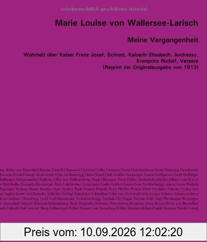 Meine Vergangenheit: Wahrheit über Kaiser Franz Josef, Schratt, Kaiserin Elisabeth, Andrassy, Kronprinz Rudolf, Vetsera [Reprint der Originalausgabe von 1913]