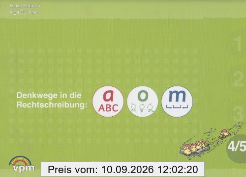 Denkwege in die Rechtschreibung: a-o-m 4/5. Schülerheft 4./5. Schuljahr
