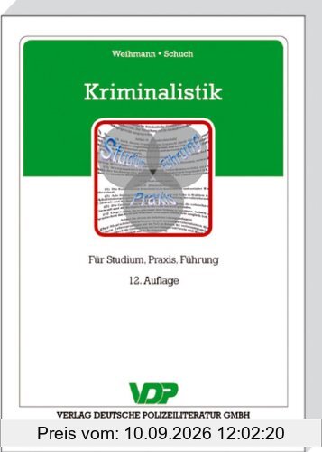 Kriminalistik: Für Studium, Praxis, Führung