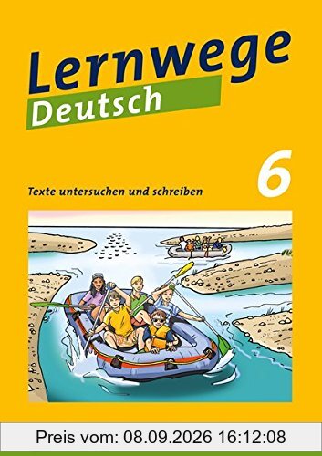 Lernwege Deutsch: Texte untersuchen und schreiben 6: Lernwege Deutsch – Arbeitsheft für die Sekundarstufe 1 (Lernwege Deutsch / Arbeitshefte und Lehrerservice für die Sekundarstufe 1)