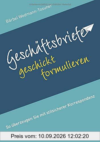 Geschäftsbriefe geschickt formulieren: So überzeugen Sie mit stilsicherer Korrespondenz (metropolitan Bücher)
