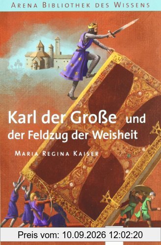 Karl der Große und der Feldzug der Weisheit: Lebendige Geschichte