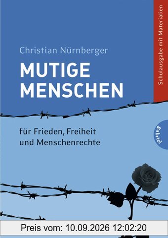 Mutige Menschen, Band 1: Mutige Menschen - für Frieden, Freiheit und Menschenrechte: Schulausgabe mit Materialien, für Frieden, Freiheit und Menschenrechte