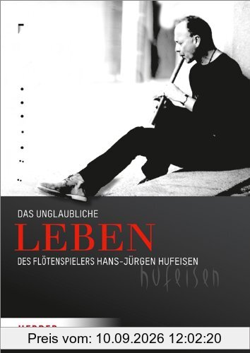 Das unglaubliche Leben des Flötenspielers Hans-Jürgen Hufeisen