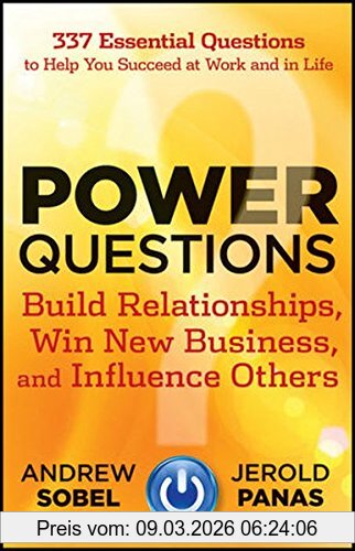 Andrew Sobel Power Questions, Build Relationships, Win New Business, And Influence Others
