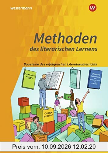 Methoden des literarischen Lernens: Bausteine des erfolgreichen Literaturunterrichts