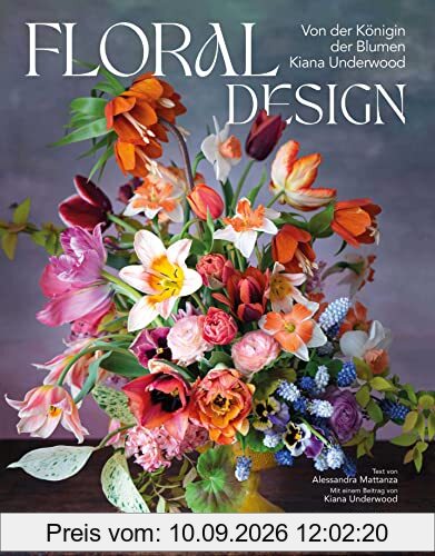 Floral Design: Von der Königin der Blumen Kiana Underwood