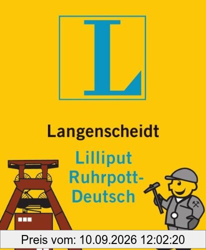 Langenscheidt Lilliput Ruhrpott-Deutsch: Ruhrpott-Deutsch-Hochdeutsch/Hochdeutsch-Ruhrpott-Deutsch (Langenscheidt Dialekt-Lilliputs)