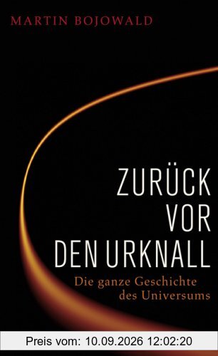 Zurück vor den Urknall. Die ganze Geschichte des Universums