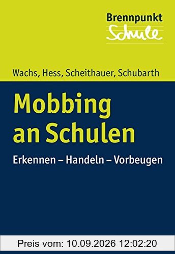 Mobbing an Schulen: Erkennen - Handeln - Vorbeugen (Brennpunkt Schule)