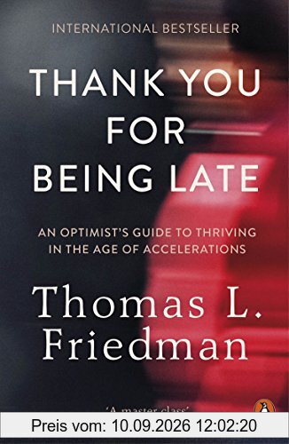Thank You for Being Late: An Optimist's Guide to Thriving in the Age of Accelerations