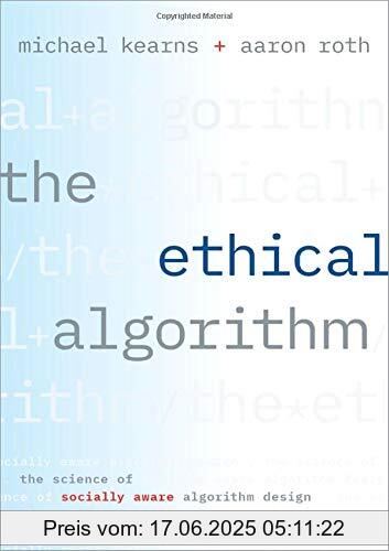 Binding : Gebundene Ausgabe, Label : Oxford University Press Inc, Publisher : Oxford University Press Inc, medium : Gebundene Ausgabe, numberOfPages : 218, publicationDate : 2020-01-23, authors : Michael Kearns, Aaron Roth, ISBN : 0190948205