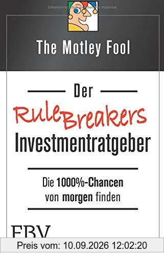 Der Rule Breakers-Investmentratgeber: Die 1000%-Chancen von Morgen finden