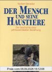 Der Mensch und seine Haustiere. Die Geschichte einer jahrtausendealten Beziehung