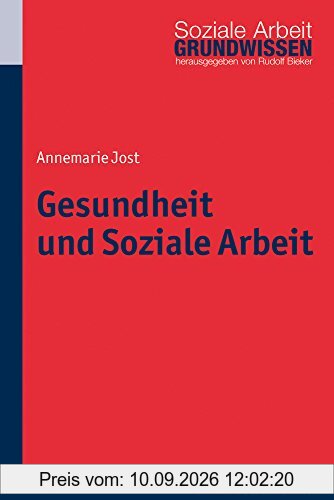 Gesundheit und Soziale Arbeit. Grundwissen Soziale Arbeit