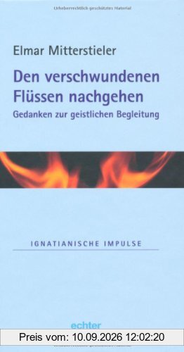 Den verschwundenen Flüssen nachgehen: Gedanken zur geistlichen Begleitung