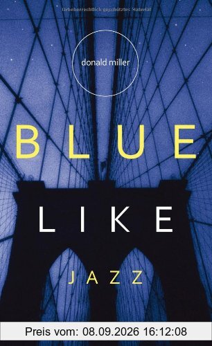 Blue like Jazz: Unfromme Gedanken über christliche Spiritualität